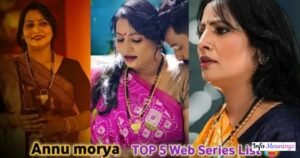 Anu Maurya Age, Biography, Web Series, Husband & Net Worth Anu Maurya Web Series List & Popular Shows